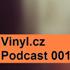 Vinyl.cz Podcast 001