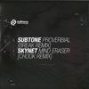 Subtone/Skynet - Proverbial (Break Remix)/Mind Eraser (Chook Remix)