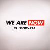 Ill Logic & Raf - We Are Now/The Price